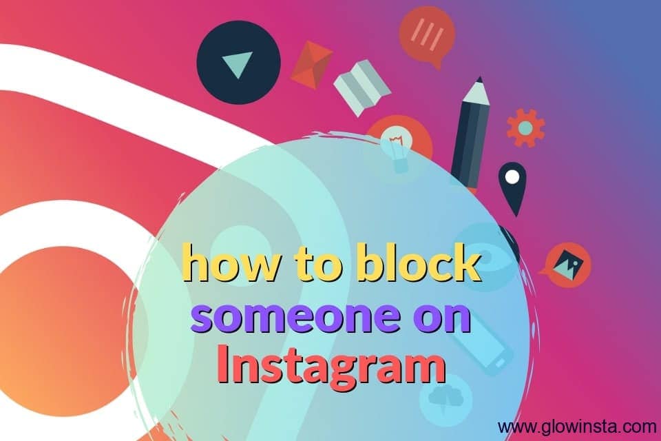 How to Block Someone on Instagram (They Won’t Notice)