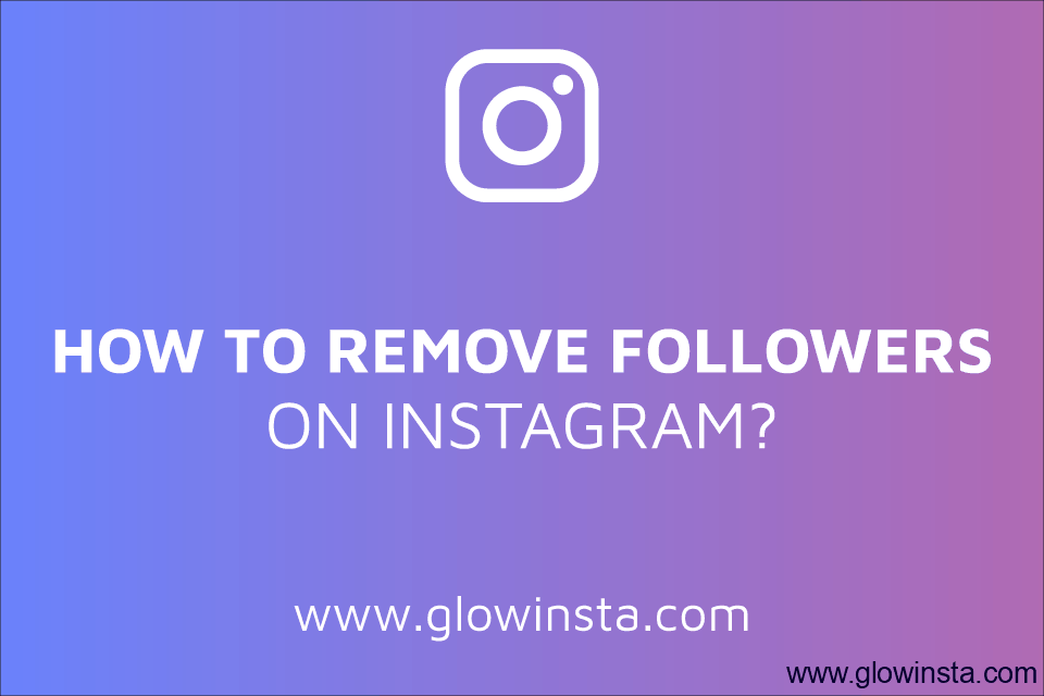 How to Remove Followers on Instagram? (Bulk Delete!)