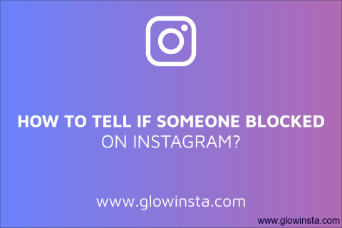 How to Tell If Someone Blocked You on Instagram? (Tips & Tricks)