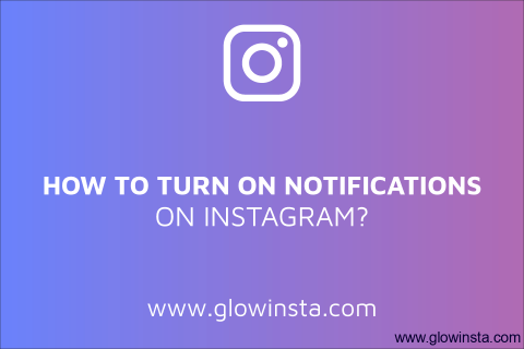 How to Turn on Notifications for Instagram? (Solved - 2020)