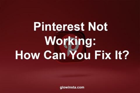 Pinterest Not Working: How Can You Fix It?