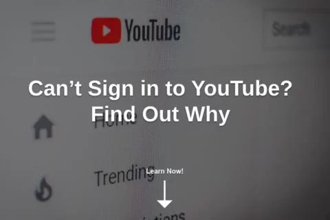 Can’t Sign in to YouTube? Find Out Why