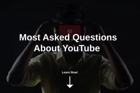 Most Asked Questions About YouTube