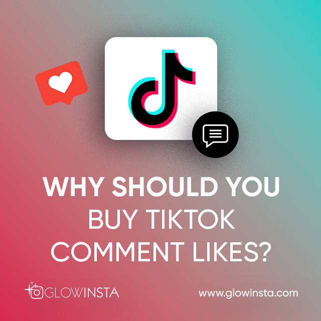 why should you buy tiktok comment likes
